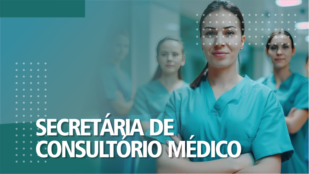 SECRETÁRIA DE CONSULTÓRIO MÉDICO 60h